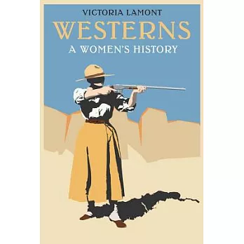 Westerns: A Women’s History