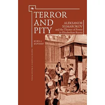 Terror and Pity: Aleksandr Sumarokov and the Theater of Power in Elizabethan Russia