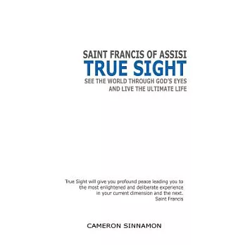 True Sight: See the World Through God’s Eyes and Live the Ultimate Life