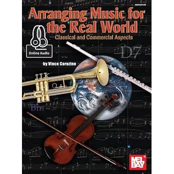 Arranging Music for the Real World: Classical and Commercial Aspects - Includes Online Audio