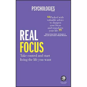 Real Focus: Take control and start living the life you want