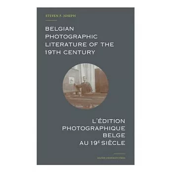 Belgian Photographic Literature of the 19th Century: A Bibliography and Census