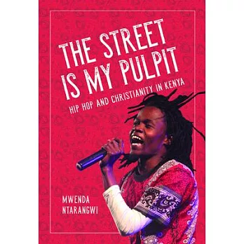 Street Is My Pulpit: Hip Hop and Christianity in Kenya