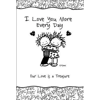 I Love You More Every Day: Our Love Is a Treasure