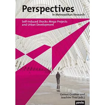 Perspectives in Metropolitan Research I: Self-induced Shocks: Mega-projects and Urban Development