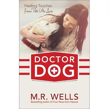 Doctor Dog: Healing Touches from Pets We Love