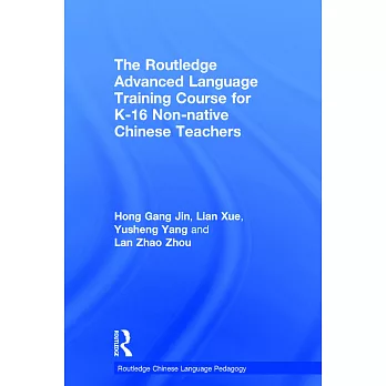 The Routledge Advanced Language Training Course for K-16 Non-Native Chinese Teachers
