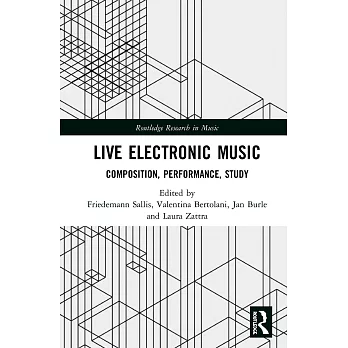 Live Electronic Music: Composition, Performance, Study