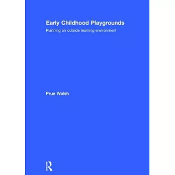 Early childhood playgrounds : planning an outside learning environment /