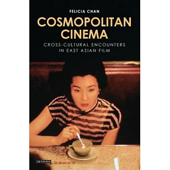 Cosmopolitan Cinema: Cross-Cultural Encounters in East Asian Film