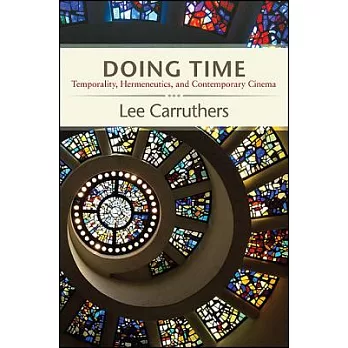 Doing Time: Temporality, Hermeneutics, and Contemporary Cinema