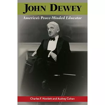 John Dewey, America’s Peace-Minded Educator