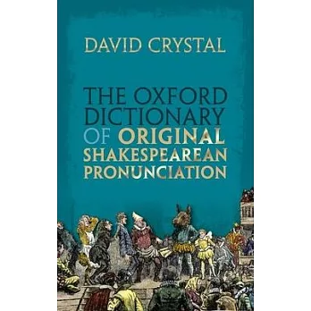 The Oxford Dictionary of Original Shakespearean Pronunciation