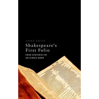 Shakespeare’s First Folio: Four Centuries of an Iconic Book