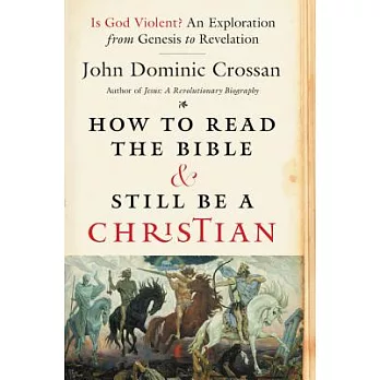 How to Read the Bible and Still Be a Christian: Is God Violent? an Exploration from Genesis to Revelation