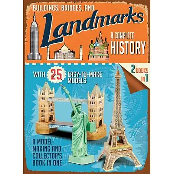 Buildings, Bridges and Landmarks: A Complete History: With 25 Easy-to-Make Models