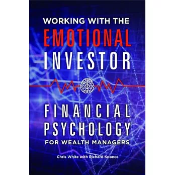 Working with the Emotional Investor: Financial Psychology for Wealth Managers