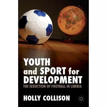 Youth and Sport for Development: The Seduction of Football in Liberia