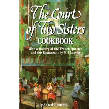 The Court of Two Sisters Cookbook: With a History of the French Quarter and the Restaurant by Mel Leavitt