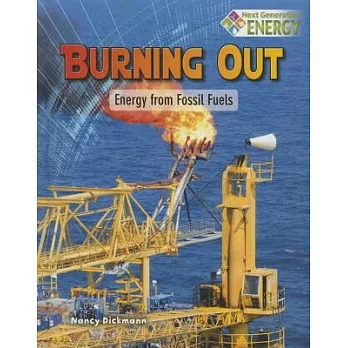 Burning out : energy from fossil fuels /