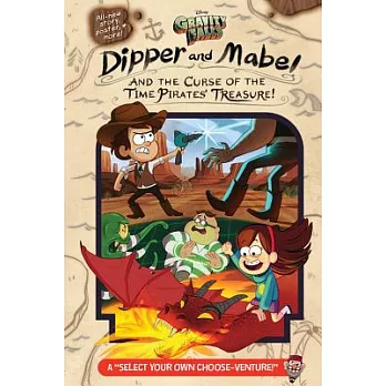 Gravity Falls: Dipper and Mabel and the Curse of the Time Pirates’ Treasure!: A ＂select Your Own Choose-Venture!＂