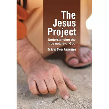 The Jesus Project: Understanding the True Nature of God