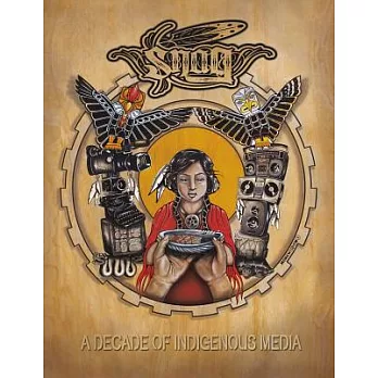 SNAG Anthology: A Decade of Indigenous Media