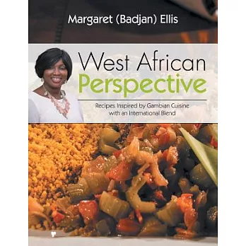 West African Perspective: Recipes Inspired by Gambian Cuisine With an International Blend