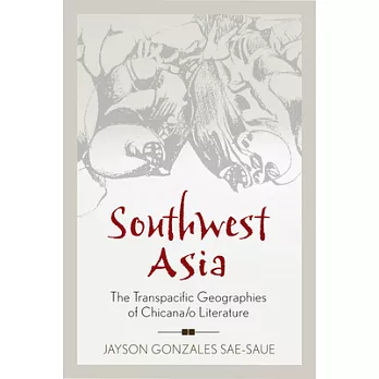 Southwest Asia: The Transpacific Geographies of Chicana/O Literature