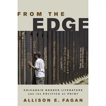From the Edge: Chicana/O Border Literature and the Politics of Print