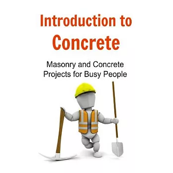 Introduction to Concrete Masonry and Concrete Projects for Busy People