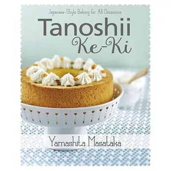 Tanoshii Ke-KI: Japanese-Style Baking for All Occasions