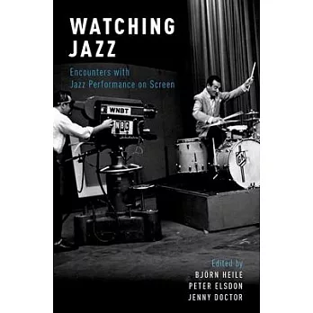 Watching Jazz: Encounters with Jazz Performance on Screen