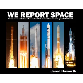 We Report Space: A Visual Reminiscence of Florida Rocket Launches from CRS-3 to Orbcomm-2 by Members of the SpacexX CRS-3 #NASAS