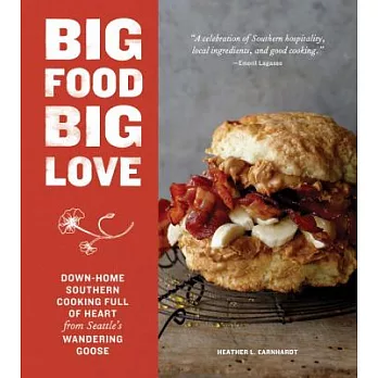 Big Food Big Love: Down-Home Southern Cooking Full of Heart from Seattle’s Wandering Goose