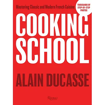 Cooking School: Mastering Classic and Modern French Cuisine
