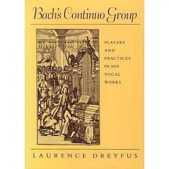 Bach’s Continuo Group: Players and Practices in His Vocal Works