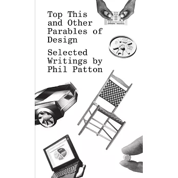Top This and Other Parables of Design: Selected Writings by Phil Patton
