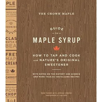 The Crown Maple Guide to Maple Syrup: How to Tap and Cook With Nature’s Original Sweetener