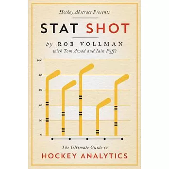 Hockey Abstract Presents Stat Shot: The Ultimate Guide to Hockey Analytics