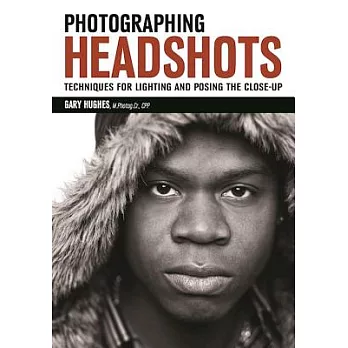 Photographing Headshots: Techniques for Lighting and Posing the Close-up