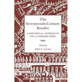 The Seventeenth-Century Resolve: A Historical Anthology of a Literary Form