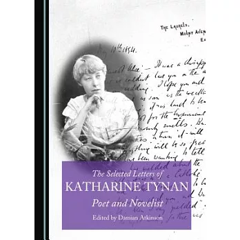 The Selected Letters of Katharine Tynan: Poet and Novelist