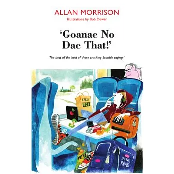 Gonnae No Dae That!: The Best of the Best of Those Cracking Scottish Sayings!