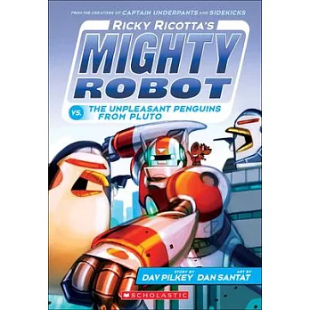 Ricky Ricotta’s Mighty Robot vs. the Unpleasant Penguins from Pluto (Ricky Ricotta’s Mighty Robot #9)