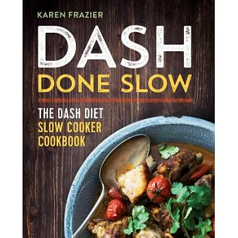 Dash Done Slow: The Dash Diet Slow Cooker Cookbook