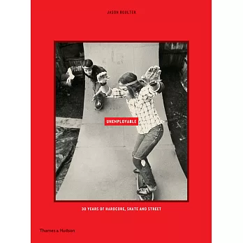 Unemployable: 30 Years of Hardcore, Skate and Street
