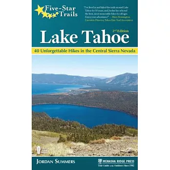 Five-Star Trails Lake Tahoe: 40 Unforgettable Hikes in the Central Sierra Nevada