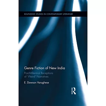 Genre Fiction of New India: Post-Millennial Receptions of Weird Narratives