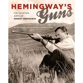 Hemingway’s Guns: The Sporting Arms of Ernest Hemingway